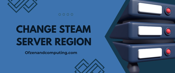 Change the Steam Server Region - Fix Steam Error Code E8