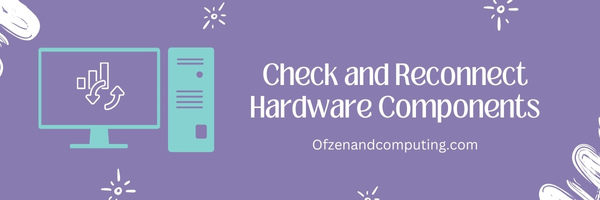 Check and Reconnect Hardware Components - Fix Error Code 0xc0000185 For Windows 10 & 11