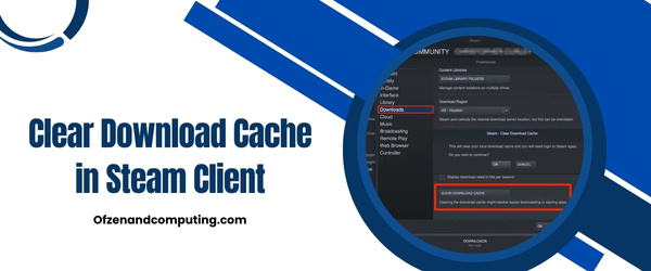 Clear Download Cache in Steam Client - Fix Steam Error Code E8