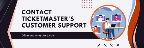Contact Ticketmaster's Customer Support - Fix Ticketmaster Error Code 0011