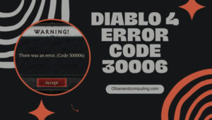 إصلاح رمز الخطأ 30006 في Diablo 4 في [cy] [10 طريقة سرية]