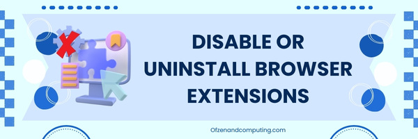 Disable or Uninstall Browser Extensions - Fix Netflix Error M7121-1331-6037
