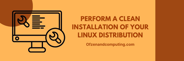 Perform a clean installation of your Linux distribution - Fix WSL Error Code 0x80040326