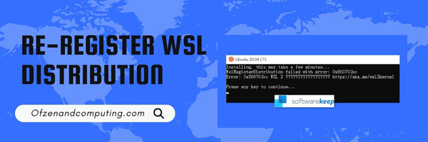 Re-register WSL Distribution - Fix WSL Error Code 0x80040326