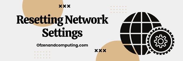 Resetting Network Settings - Fix Zoom Error Code 10002