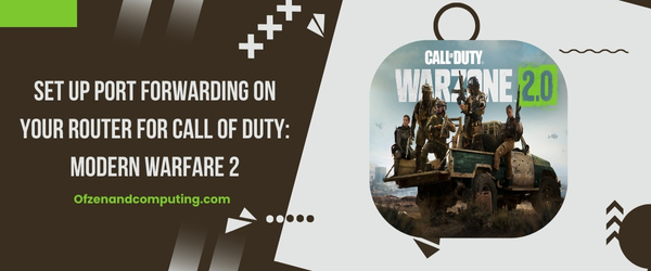Richten Sie die Portweiterleitung auf Ihrem Router für Call of Duty: Modern Warfare 2 ein – Beheben Sie den Travis Rilea-Fehlercode in MW2
