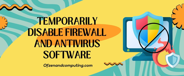 Temporarily Disable Firewall and Antivirus Software - Fix Darktide Error Code 4008