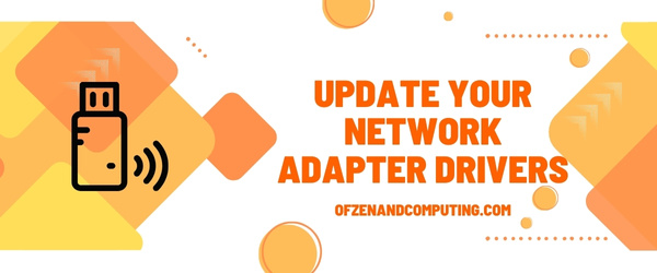 Update Your Network Adapter Drivers - Fix Steam Error Code E8