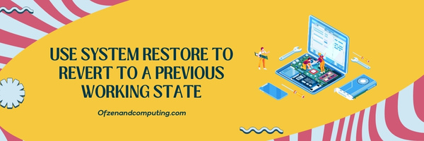 Use System Restore to revert to a previous working state - Fix Error Code 0xc0000185 For Windows 10 & 11