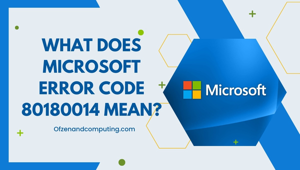 What does Microsoft Error Code 80180014 mean? 