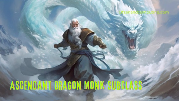 Ascendant Dragon Monk subclass