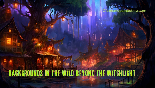 Backgrounds In The Wild Beyond The Witchlight