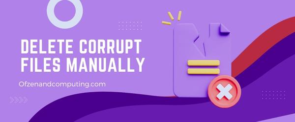 Delete Corrupt Files Manually - Fix Mac Error Code 8072