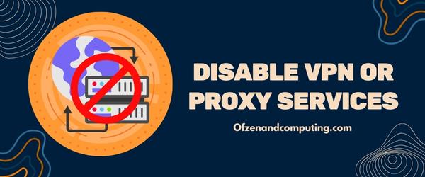 Disable VPN or Proxy Services - Fix Zoro.to Error Code 100013