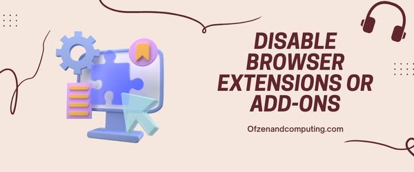 Disable Browser Extensions or Add-ons - Fix AliExpress Error Code: SC_1