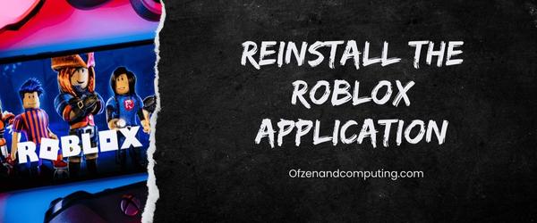 Reinstall The Roblox Application - Fix Roblox Error Code 0