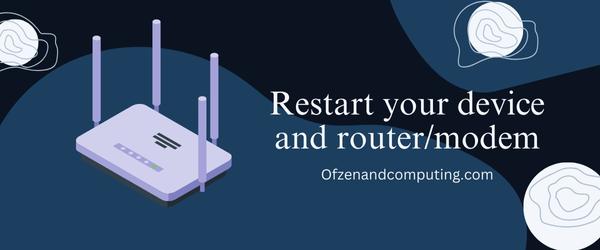 Restart Your Device and Router/Modem - Fix 9Anime Error Code 233011