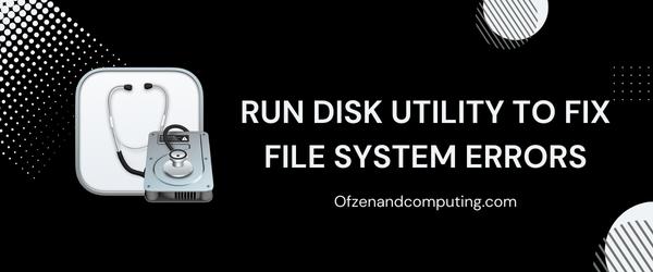 Run Disk Utility to Fix File System Errors - Fix Mac Error Code 8072