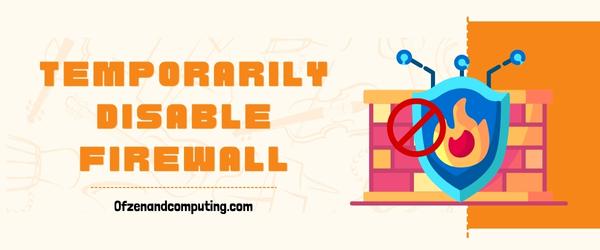 Temporarily Disable Firewall - Fix Roblox Error Code 0