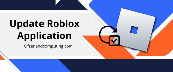 Update Roblox Application - Fix Roblox Error Code 0