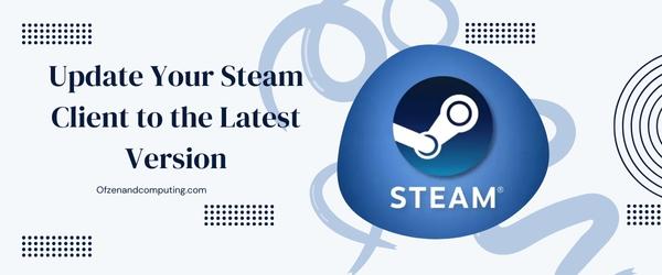 Update Your Steam Client to the Latest Version - Fix Steam Error Code E20