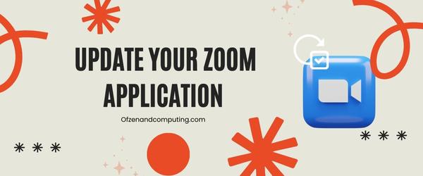 Update Your Zoom Application - Fix Zoom Error Code 10008