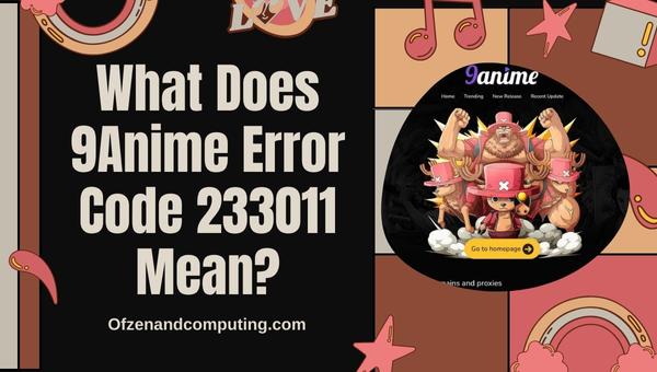 What does 9Anime Error Code 233011 mean?