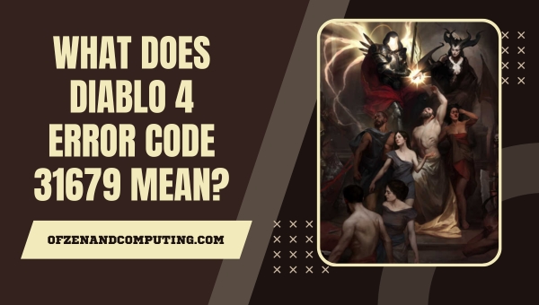 What does Diablo 4 Error Code 31679 mean?