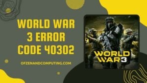 Reparar el código de error 40302 de la Tercera Guerra Mundial [Hacer que el error de [cy] desaparezca]