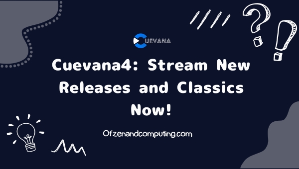 Cuevana4: Stream New Releases and Classics Now!