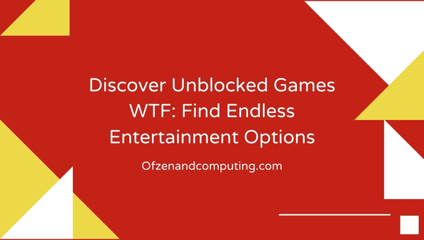 Discover Unblocked Games WTF: Find Endless Entertainment Options