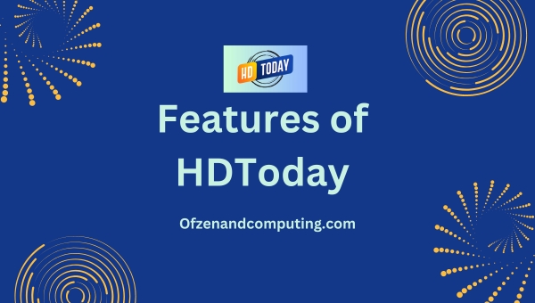 Features of HDToday