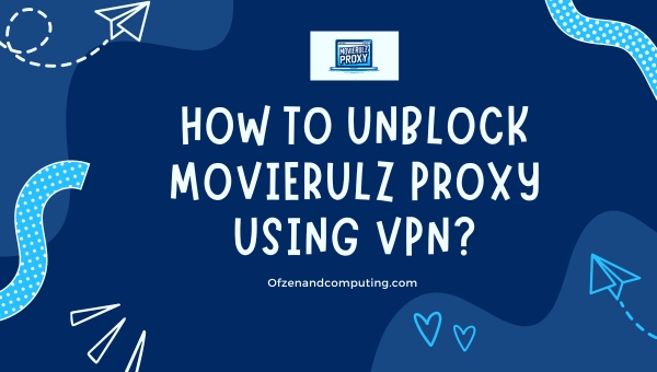 How to Unblock Movierulz Proxy Using VPN?