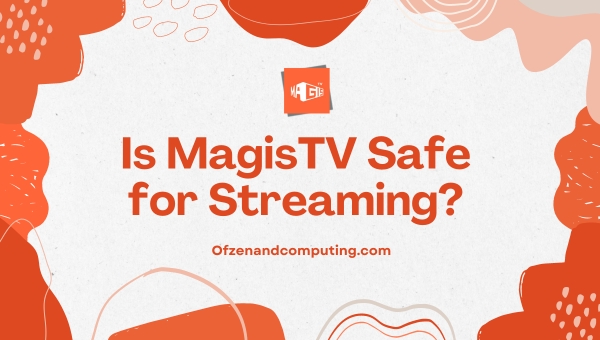 s MagisTV Safe for Streaming?