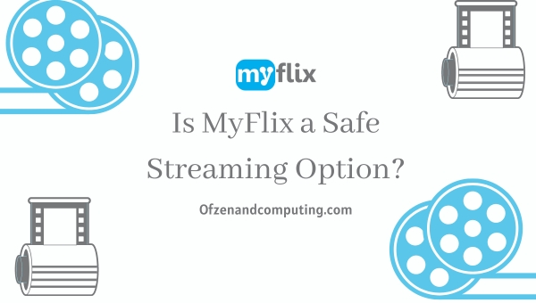 Is MyFlix a Safe Streaming Option?