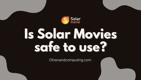 Is Solar Movies safe to use?