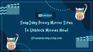Soap2day Proxy Mirror Sites To Unblock Movies Now!