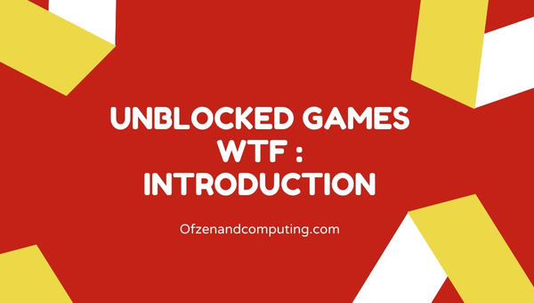 Unblocked Games WTF Introduction