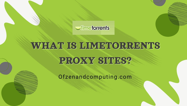 What Is LimeTorrents Proxy Sites?