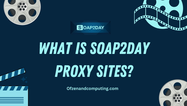 What is Soap2day Proxy Sites?