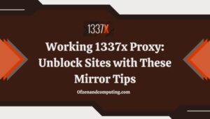 Working 1337x Proxy: Unblock Sites with These Mirror Tips