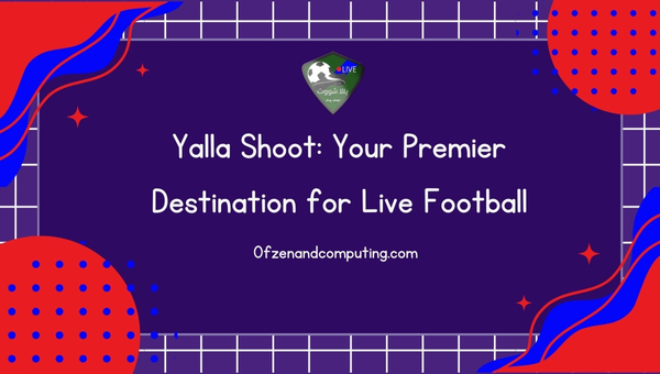 Yalla Shoot: Your Premier Destination for Live Football