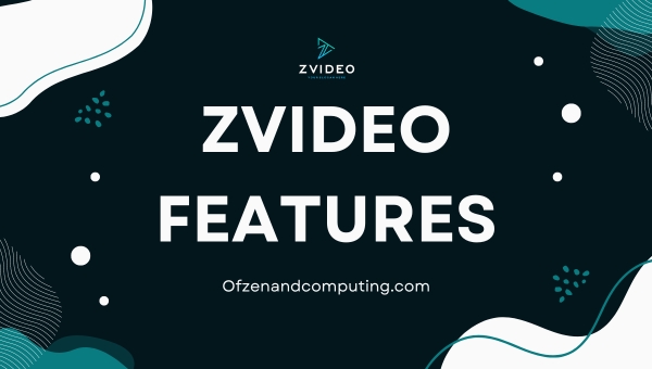 Zvideo Features