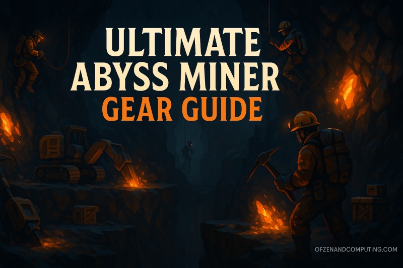 Abyss Miner Gear Guide 2025