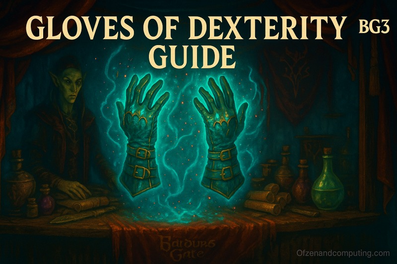 Baldur's Gate 3 Gloves of Dexterity Guide: Location & Best Uses