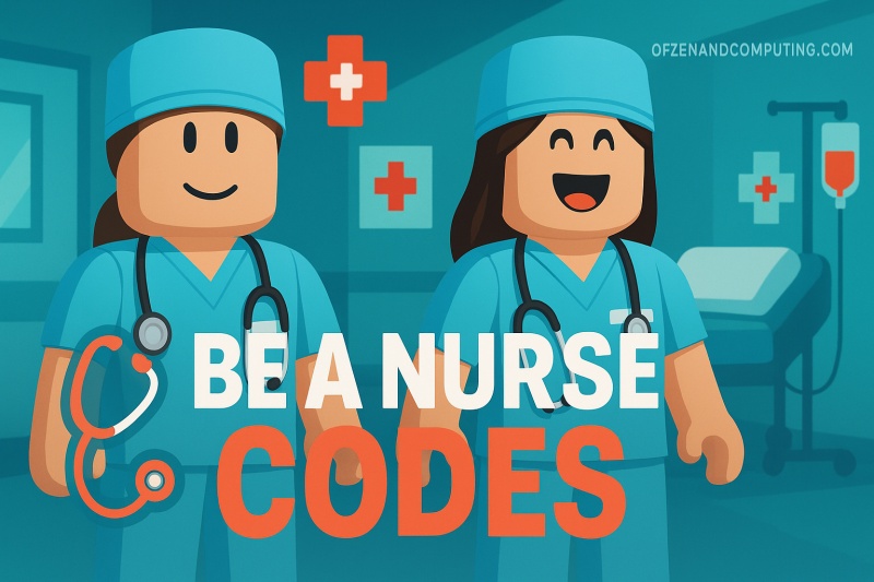 Be a Nurse Codes 2025