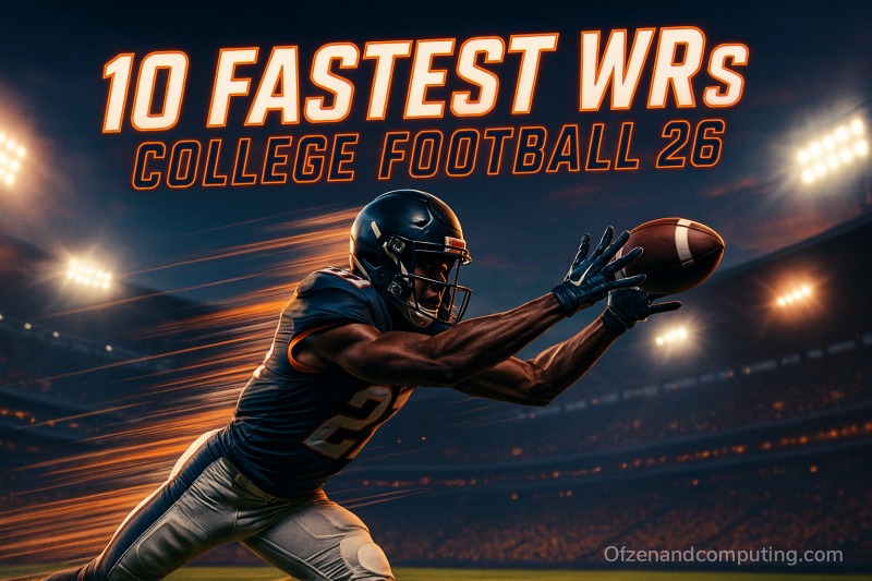 College Football 26 - 10 Fastest Wide Receivers (WRs) Ranked