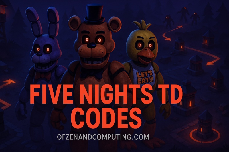 Five Nights TD Codes 2025