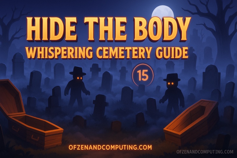 Hide The Body Whispering Cemetery Guide 2025
