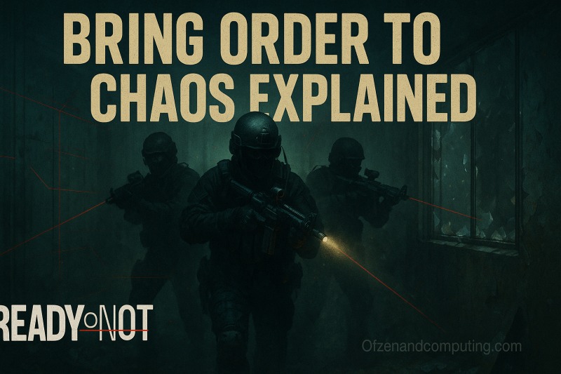 How to Bring Order to Chaos in Ready Or Not